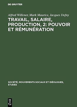 Livre Relié Travail, salaire, production, 2: Pouvoir et rémunération de Alfred Willener, Jacques Dofny, Mark Maurice