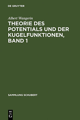 Fester Einband Theorie des Potentials und der Kugelfunktionen, Band 1 von Albert Wangerin