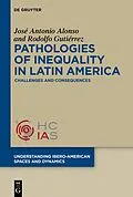 ePUB Pathologies of inequality in Latin America von José Antonio Alonso, Rodolfo Gutiérrez