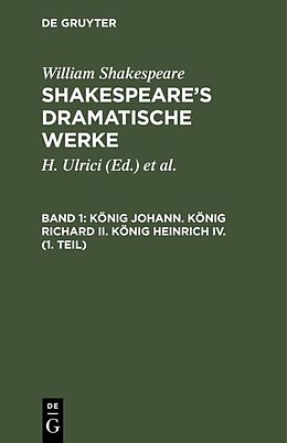 Fester Einband William Shakespeare: Shakespeares dramatische Werke / König Johann. König Richard II. König Heinrich IV. (1. Teil) von William Shakespeare