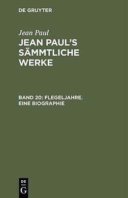 Fester Einband Jean Paul: Jean Pauls Sämmtliche Werke / Flegeljahre. Eine Biographie von Jean Paul