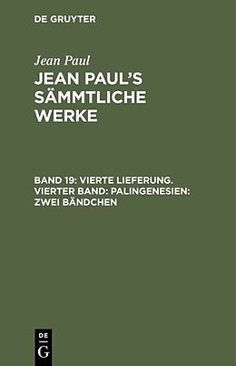 Fester Einband Jean Paul: Jean Pauls Sämmtliche Werke / Vierte Lieferung. Vierter Band: Palingenesien, Zweites Bändchen von Jean Paul