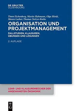 E-Book (epub) Organisation und Projektmanagement von Timm Eichenberg, Martin Hahmann, Olga Hördt