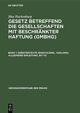 Fester Einband Max Hachenburg: Gesetz betreffend die Gesellschaften mit beschränkter Haftung (GmbHG) / Gesetzestexte (einschließl. Ausland), Allgemeine Einleitung, §§ 112 von Max Hachenburg
