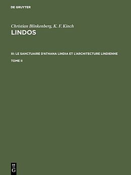 Livre Relié Christian Blinkenberg; K. F. Kinch: Lindos. III: Le sanctuaire d'Athana Lindia et l'architecture lindienne. Tome II de Christian Blinkenberg, K. F. Kinch, Einar Dyggve
