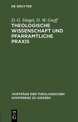 Fester Einband Theologische Wissenschaft und pfarramtliche Praxis von D. G. Diegel, D. W. Graff