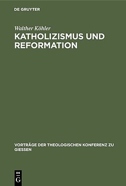 Fester Einband Katholizismus und Reformation von Walther Köhler