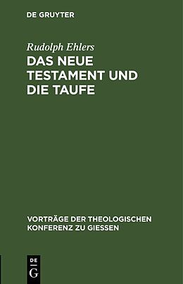 Fester Einband Das neue Testament und die Taufe von Rudolph Ehlers
