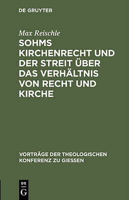 Fester Einband Sohms Kirchenrecht und der Streit über das Verhältnis von Recht und Kirche von Max Reischle