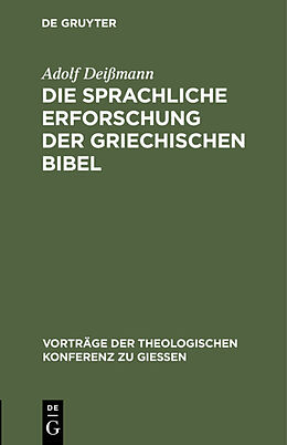 Fester Einband Die sprachliche Erforschung der griechischen Bibel von Adolf Deißmann