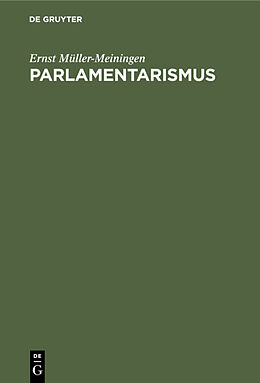 Fester Einband Parlamentarismus von Ernst Müller-Meiningen