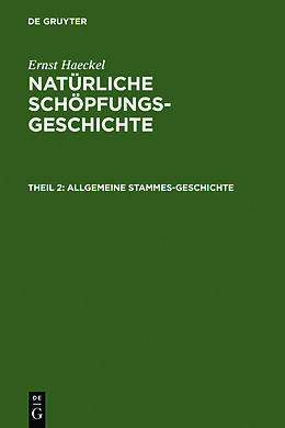 Fester Einband Ernst Haeckel: Natürliche Schöpfungs-Geschichte / Allgemeine Stammes-Geschichte von Ernst Haeckel
