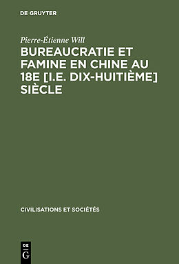 Livre Relié Bureaucratie et famine en Chine au 18e [i.e. dix-huitième] siècle de Pierre-Étienne Will