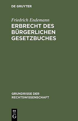 Fester Einband Erbrecht des Bürgerlichen Gesetzbuches von Friedrich Endemann