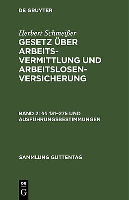 Fester Einband Herbert Schmeißer: Gesetz über Arbeitsvermittlung und Arbeitslosenversicherung / §§ 131275 und Ausführungsbestimmungen von Herbert Schmeißer