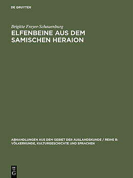 Fester Einband Elfenbeine aus dem samischen Heraion von Brigitte Freyer-Schauenburg