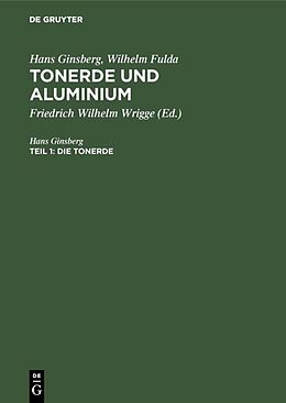 Fester Einband Hans Ginsberg; Wilhelm Fulda: Tonerde und Aluminium / Die Tonerde von Hans Ginsberg