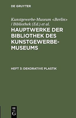 Fester Einband Hauptwerke der Bibliothek des Kunstgewerbe-Museums / Dekorative Plastik von 