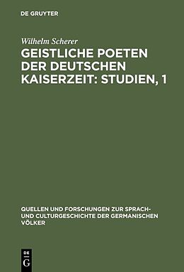 Fester Einband Geistliche Poeten der deutschen Kaiserzeit: Studien, 1 von Wilhelm Scherer