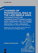 eBook (epub) Changes of Monarchical Rule in the Late Middle Ages / Monarchische Herrschaftswechsel des Spätmittelalters de 