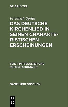 Fester Einband Friedrich Spitta: Das deutsche Kirchenlied in seinen charakteristischen Erscheinungen / Mittelalter und Reformationszeit von Friedrich Spitta