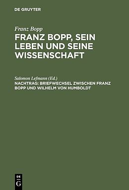 Fester Einband Franz Bopp: Franz Bopp, sein Leben und seine Wissenschaft / Briefwechsel zwischen Franz Bopp und Wilhelm von Humboldt von Salomon Lefmann