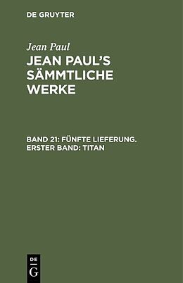 Fester Einband Jean Paul: Jean Pauls Sämmtliche Werke / Fünfte Lieferung. Erster Band: Titan von Jean Paul