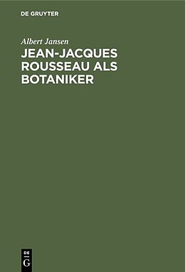 Fester Einband Jean-Jacques Rousseau als Botaniker von Albert Jansen