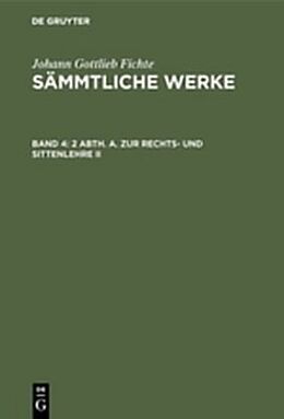 Fester Einband Johann Gottlieb Fichte: Johann Gottlieb Fichtes Sämmtliche Werke / 2 Abth. A. Zur Rechts- und Sittenlehre II von I. H. Fichte