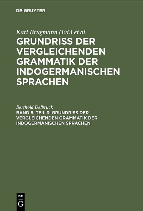 Grundriss der vergleichenden Grammatik der indogermanischen Sprachen / Vergleichende Syntax der indogermanische Sprachen, Teil 3