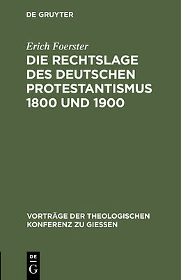 Fester Einband Die Rechtslage des deutschen Protestantismus 1800 und 1900 von Erich Foerster
