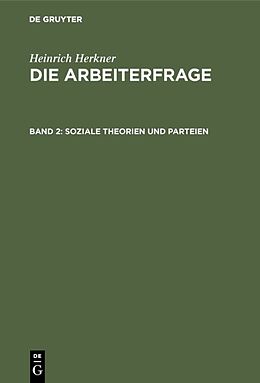 Fester Einband Heinrich Herkner: Die Arbeiterfrage / Soziale Theorien und Parteien von Heinrich Herkner
