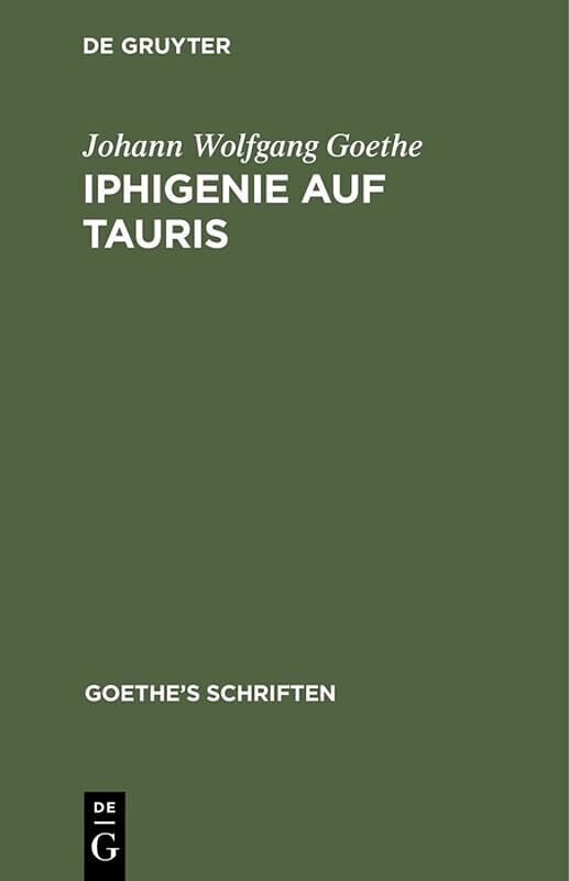 Johann Wolfgang von Goethe: Goethes Schriften / [Iphigenie auf Tauris - Ein Schauspiel]