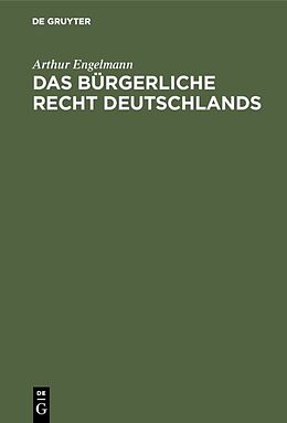 Fester Einband Das bürgerliche Recht Deutschlands von Arthur Engelmann