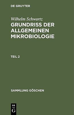 Fester Einband Wilhelm Schwartz: Grundriß der Allgemeinen Mikrobiologie / Wilhelm Schwartz: Grundriß der Allgemeinen Mikrobiologie. Teil 2 von Wilhelm Schwartz