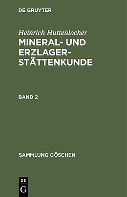Fester Einband Heinrich Huttenlocher: Mineral- und Erzlagerstättenkunde / Heinrich Huttenlocher: Mineral- und Erzlagerstättenkunde. Band 2 von Heinrich Huttenlocher