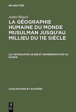 Livre Relié Géographie arabe et représentation du monde de André Miquel