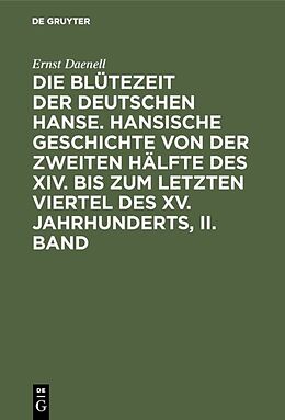 Fester Einband Ernst Daenell: Die Blütezeit der deutschen Hanse / Ernst Daenell: Die Blütezeit der deutschen Hanse. Band 2 von Ernst Daenell