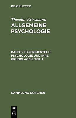 Fester Einband Theodor Erissmann: Allgemeine Psychologie / Experimentelle Psychologie und ihre Grundlagen, Teil 1 von Theodor Erissmann