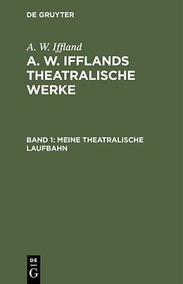 Fester Einband A. W. Iffland: A. W. Ifflands theatralische Werke / Meine theatralische Laufbahn von A. W. Iffland