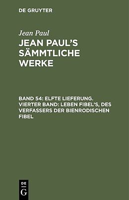 Fester Einband Jean Paul: Jean Pauls Sämmtliche Werke / Elfte Lieferung. Vierter Band: Leben Fibels, des Verfassers der Bienrodischen Fibel von Jean Paul