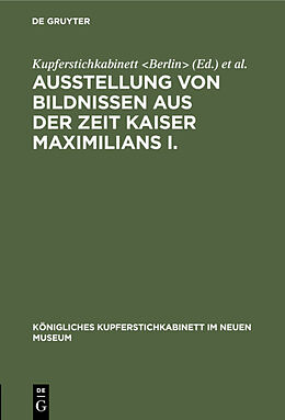 Fester Einband Ausstellung von Bildnissen aus der Zeit Kaiser Maximilians I. von 