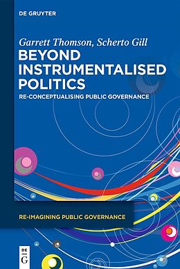 Livre Relié Beyond Instrumentalised Politics de Garrett Thomson, Scherto Gill