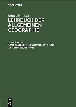 Fester Einband Lehrbuch der Allgemeinen Geographie / Allgemeine Wirtschafts- und Verkehrsgeographie von Gerhard Sandner