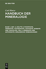 Fester Einband Phosphate, Arseniate, Antimoniate, Vanadate, Niobate und Tantalate, Teil 2: Arseniate und Antimonite, organische Verbindungen von Carl Hintze