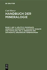 Fester Einband Phosphate, Arseniate, Antimoniate, Vanadate, Niobate und Tantalate, Teil 2: Arseniate und Antimonite, organische Verbindungen von Carl Hintze