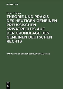 Fester Einband Franz Förster: Theorie und Praxis des heutigen gemeinen preußischen... / Die einzelnen Schuldverhältnisse von Franz Förster