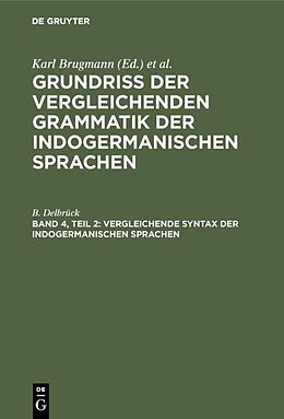 Fester Einband Grundriss der vergleichenden Grammatik der indogermanischen Sprachen / Vergleichende Syntax der indogermanischen Sprachen von B. Delbrück