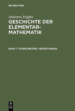 Fester Einband Johannes Tropfke: Geschichte der Elementarmathematik / Stereometrie, Verzeichnisse von Johannes Tropfke