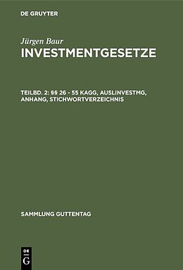 Fester Einband Jürgen Baur: Investmentgesetze / §§ 26 - 55 KAGG, AuslInvestmG, Anhang, Stichwortverzeichnis von Jürgen Baur